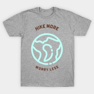 Hike More, Worry Less T-Shirt